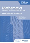 Cover: Exam Practice Workbook for Mathematics for the IB Diploma: Applications and interpretation HL - Hodder Education