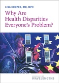 Cover: Why Are Health Disparities Everyone's Problem? - Johns Hopkins University Press