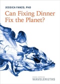 Cover: Can Fixing Dinner Fix the Planet? - Johns Hopkins University Press