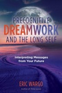 Cover: Precognitive Dreamwork and the Long Self - Inner Traditions Bear and Company