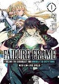 Cover: Failure Frame: I Became the Strongest and Annihilated Everything With Low-Level Spells (Manga) Vol. 1 - Seven Seas Entertainment, LLC