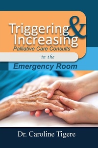 Abbildung von: Triggering and Increasing Palliative Care Consults in the Emergency Room - Dorrance Publishing Co.