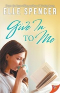 Cover: Give In to Me - Bold Strokes Books