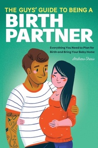 Enlarge image Cover: The Guys' Guide to Being a Birth Partner - Callisto