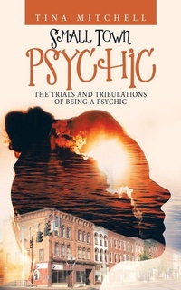 Enlarge image Cover: Small Town Psychic - iUniverse