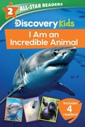 Cover: Discovery Kids All-Star Readers: I Am an Incredible Animal Level 2 - Readerlink Distribution Services, LLC