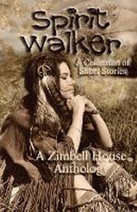 Enlarge image Cover: Spirit Walker - Zimbell House Publishing LLC