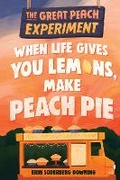 Cover: The Great Peach Experiment 1: When Life Gives You Lemons, Make Peach Pie - Pixel+ink