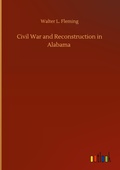 Cover: Civil War and Reconstruction in Alabama - Outlook Verlag