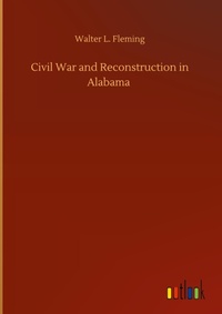 Enlarge image Cover: Civil War and Reconstruction in Alabama - Outlook Verlag