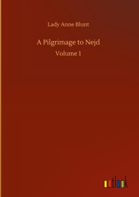 Enlarge image Cover: A Pilgrimage to Nejd - Outlook Verlag