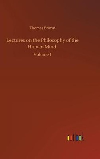 Enlarge image Cover: Lectures on the Philosophy of the Human Mind - Outlook Verlag