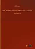 Cover: The Works of Francis Maitland Balfour - Outlook Verlag
