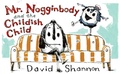 Cover: Mr. Nogginbody and the Childish Child - Norton Children's Books