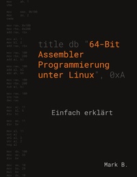 Enlarge image Cover: 64-Bit Assembler Programmierung unter Linux - Books on Demand