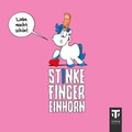 Cover: Stinkefingereinhorn - Liebe macht sch&ouml;n - Titus Verlag