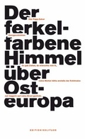 Cover: Der ferkelfarbene Himmel &uuml;ber Osteuropa - Edition Solitude