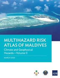Enlarge image Cover: Multihazard Risk Atlas of Maldives: Climate and Geophysical Hazards-Volume II - Asian Development Bank