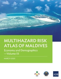 Enlarge image Cover: Multihazard Risk Atlas of Maldives: Economy and Demographics-Volume III - Asian Development Bank