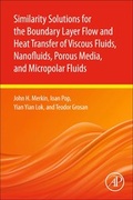 Cover: Similarity Solutions for the Boundary Layer Flow and Heat Transfer of Viscous Fluids, Nanofluids, Porous Media, and Micropolar Fluids - Academic Press