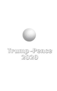 Abbildung von: Trump Pence 2020 Golf Journal Sir Michael Huhn designer edition - Blurb