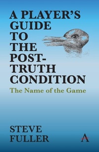 Enlarge image Cover: A Player's Guide to the Post-Truth Condition - Anthem Press