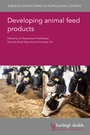 Cover: Developing animal feed products - Burleigh Dodds Science Publishing