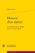 Cover: Histoire d'Un Metier - Classiques Garnier