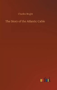 Enlarge image Cover: The Story of the Atlantic Cable - Outlook Verlag