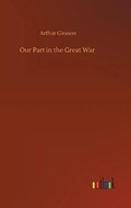 Cover: Our Part in the Great War - Outlook Verlag