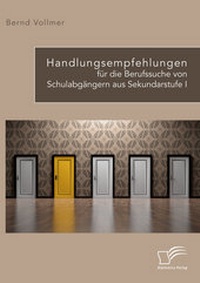 Abbildung von: Handlungsempfehlungen für die Berufssuche von Schulabgängern aus Sekundarstufe I - Diplomica Verlag