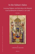 Cover: In the Sultan's Salon: Learning, Religion, and Rulership at the Mamluk Court of Qani?awh al-Ghawri (r. 1501-1516) (2 vols) - Brill