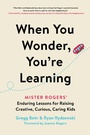 Cover: When You Wonder, You're Learning - Grand Central Publishing