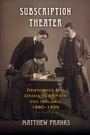 Cover: Subscription Theater - University of Pennsylvania Press