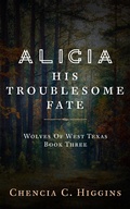 Cover: Alicia: His Troublesome Fate (Wolves Of West Texas, #3) - Wolves Of West Texas