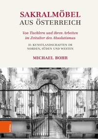 Abbildung von: Sakralmöbel aus Österreich. Von Tischlern und ihren Arbeiten im Zeitalter des Absolutismus - Böhlau