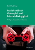 Cover: Praxishandbuch Videospiel- und Internetabh&auml;ngigkeit - Urban & Fischer