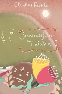 Abbildung von: Taiwanreiseführer Taiwan / Taiwan Stadtreiseführer I - epubli