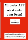 Cover: Mit jeder APP wirst mehr zum Depp - Books on Demand