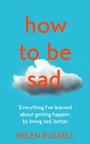 Cover: How to be Sad - Fourth Estate Ltd