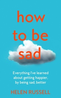 Enlarge image Cover: How to be Sad - Fourth Estate Ltd