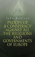 Cover: Proofs of a Conspiracy against all the Religions and Governments of Europe - e-artnow