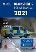 Cover: Blackstone's Police Manuals Volume 3: Road Policing 2021 - Oxford University Press