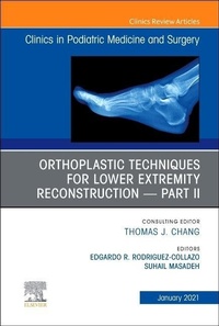 Enlarge image Cover: Orthoplastic Techniques for Lower Extremity Reconstruction - Part II, An Issue of Clinics in Podiatric Medicine and Surgery: Volume 38-1 - Elsevier