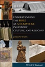 Cover: Understanding the Bible as a Scripture in History, Culture, and Religion - Wiley