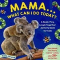 Cover: Mama... What Can I Do Today? - Weldon Owen, Incorporated