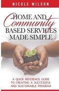 Cover: Home and Community Based Services Made Simple - Nicole Wilson