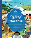 Cover: Our World Out of Balance: Understanding Climate Change and What We Can Do - Blue Dot Kids Press