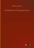 Cover: A Collection of Chirurgical Tracts - Outlook Verlag