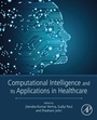 Cover: Computational Intelligence and Its Applications in Healthcare - Academic Press